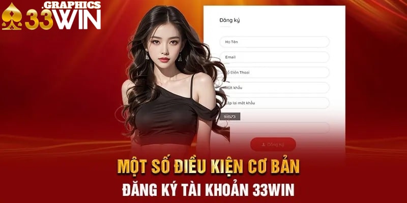 Những tiêu chí cần có bởi người chơi đăng ký 33Win