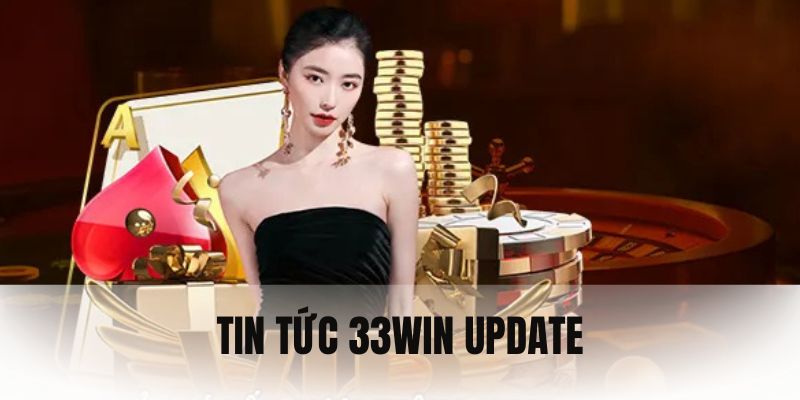 Mục đích khi mở chuyên mục tin tức 33WIN